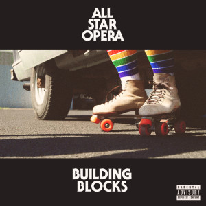 Listen to Building Blocks (Explicit) song with lyrics from All Star Opera