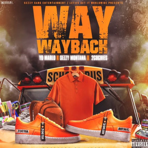 收听SEZZY MONTANA的Way Way Back (Explicit)歌词歌曲