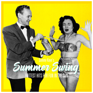 อัลบัม Summer Swing: Sammy Kaye's Hottest Hits for Fun in the Sun ศิลปิน Sammy Kaye