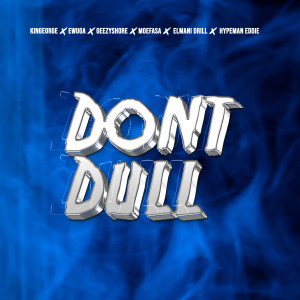 ดาวน์โหลดและฟังเพลง Dont Dull (Explicit) พร้อมเนื้อเพลงจาก Kingeorge