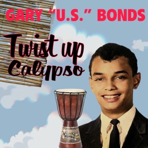 Gary U.S. Bonds的專輯Twist up Calypso
