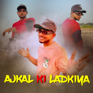 Listen to Aajkal Ki Ladkiya song with lyrics from Atul Diwakar