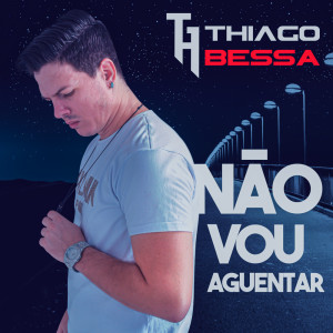 ดาวน์โหลดและฟังเพลง Não Vou Aguentar พร้อมเนื้อเพลงจาก Thiago Bessa