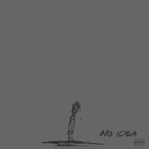 Listen to No Idea(feat. B. Newb & Ea$¥ Pr0phyt) (Explicit) song with lyrics from X (Ten)
