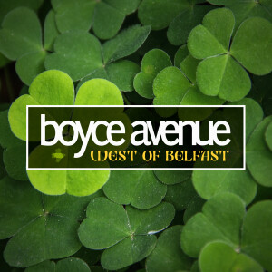 อัลบัม West of Belfast ศิลปิน Boyce Avenue