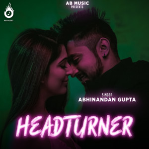 收聽Abhinandan Gupta的Headturner歌詞歌曲