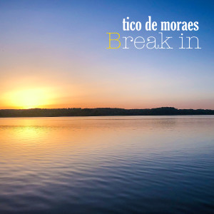 ดาวน์โหลดและฟังเพลง Break In พร้อมเนื้อเพลงจาก Tico de Moraes