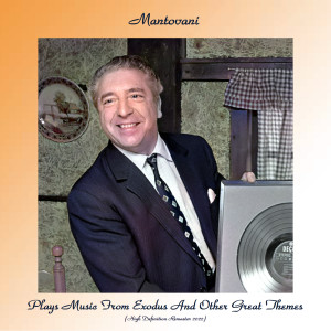 Album Plays Music From Exodus And Other Great Themes (High Definition Remaster 2022) from Mantovani