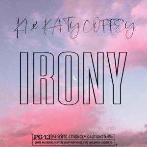 Listen to Irony (Explicit) song with lyrics from Katy Coffey