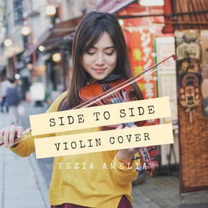 อัลบัม Side to Side (Violin Cover) ศิลปิน Kezia Amelia
