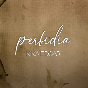 อัลบัม Perfidia ศิลปิน Kika Edgar