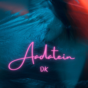 Listen to Aadatein song with lyrics from DK