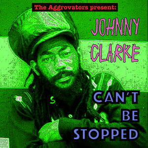Album Can't Be Stopped from Johnny Clarke
