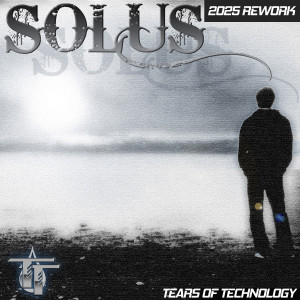 收聽Tears of Technology的Solus (2025 Rework)歌詞歌曲