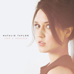 ดาวน์โหลดและฟังเพลง For a Reason พร้อมเนื้อเพลงจาก Natalie Taylor