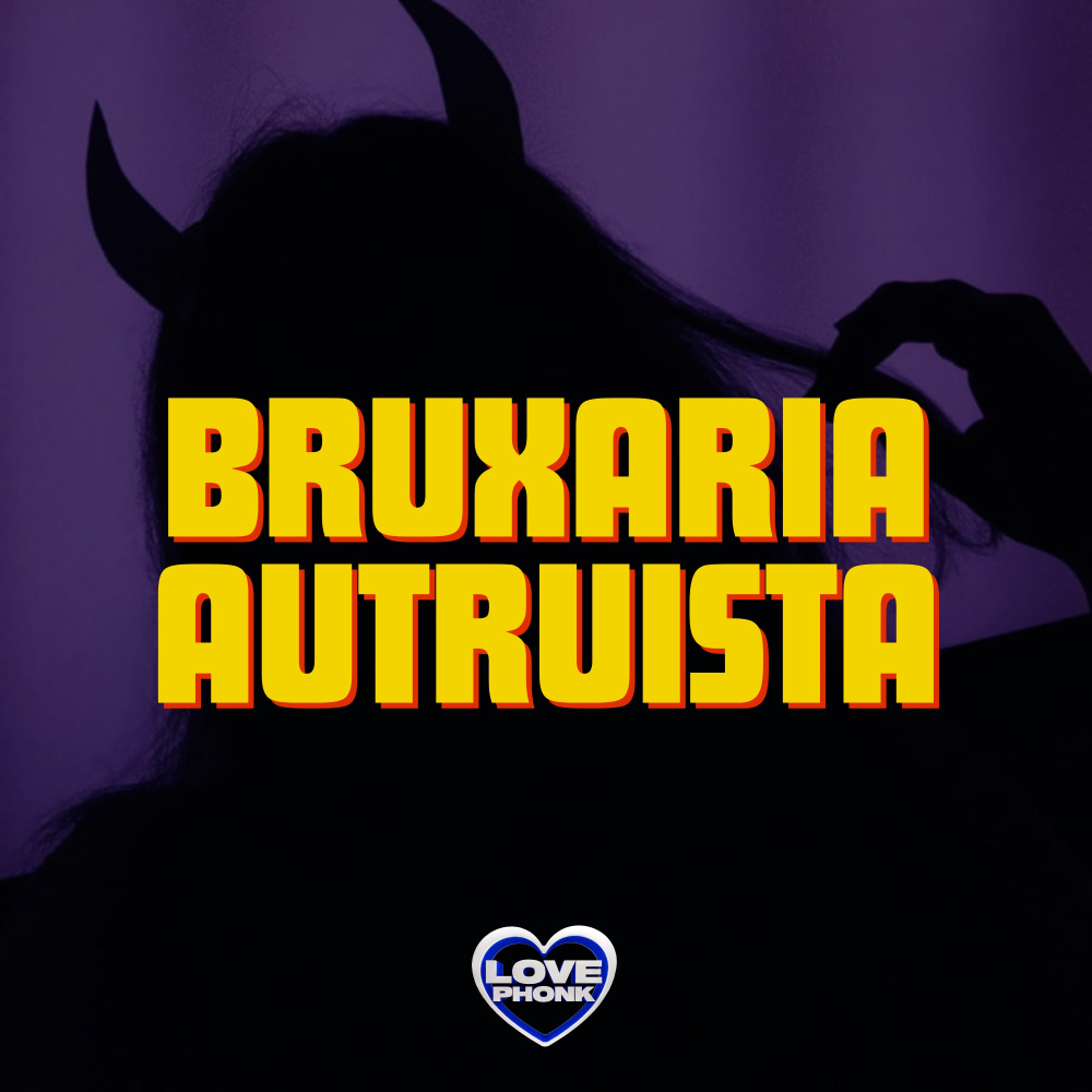 BRUXARIA AUTRUISTA (Explicit)