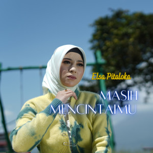 ดาวน์โหลดและฟังเพลง Masih Mencintaimu พร้อมเนื้อเพลงจาก Elsa Pitaloka