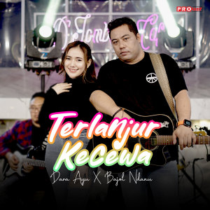 Dengarkan Terlanjur Kecewa lagu dari Dara Ayu dengan lirik