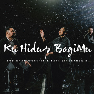 收听Sudirman Worship的Ku Hidup BagiMu歌词歌曲