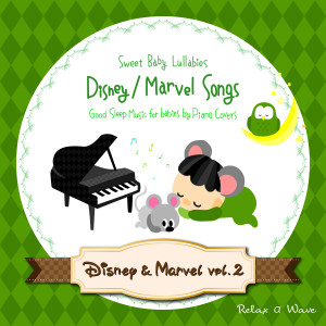Relax α Wave的專輯Sweet Baby Lullabies: Disney/Marvel Songs - Good Sleep Music for Babies by Piano Covers, Vol. 2