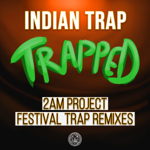 Indian Trap的專輯Trapped (2am Project Remixes)