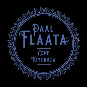 收听Paal Flaata的Come Tomorrow歌词歌曲