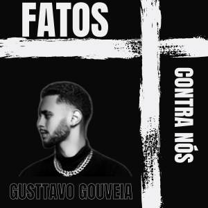 收聽Gusttavo Gouveia的Fatos Contra Nós (Explicit)歌詞歌曲