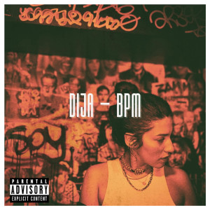 Listen to BPM (Explicit) song with lyrics from Dija