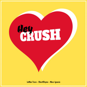 ดาวน์โหลดและฟังเพลง Hey Crush พร้อมเนื้อเพลงจาก LeMon Traxx