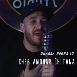 收听Cheb Anouar Chitana的Dharba Rodha 10歌词歌曲