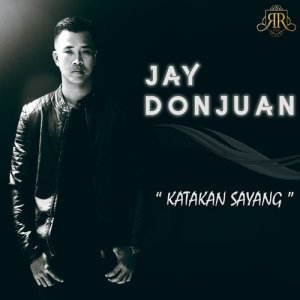 ดาวน์โหลดและฟังเพลง Katakan Sayang พร้อมเนื้อเพลงจาก Jay Donjuan