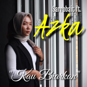 Listen to Kau Biarkan song with lyrics from SarroBait