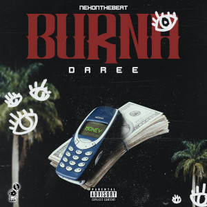 Listen to BURNA (Explicit) song with lyrics from Daree