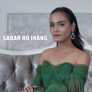 Listen to Sabar Ho Inang song with lyrics from Maria Calista Pasaribu
