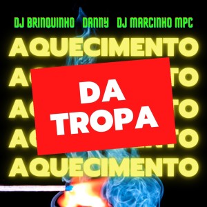 Dengarkan Aquecimento da Tropa lagu dari DJ Brinquinho dengan lirik
