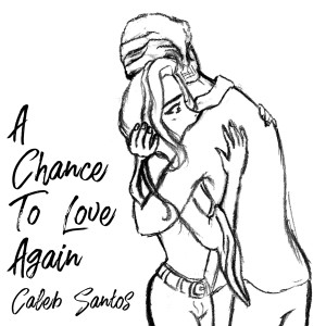 Dengarkan A Chance to Love Again lagu dari Caleb Santos dengan lirik