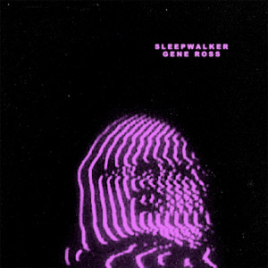 Listen to Sleepwalker song with lyrics from Gene Ross