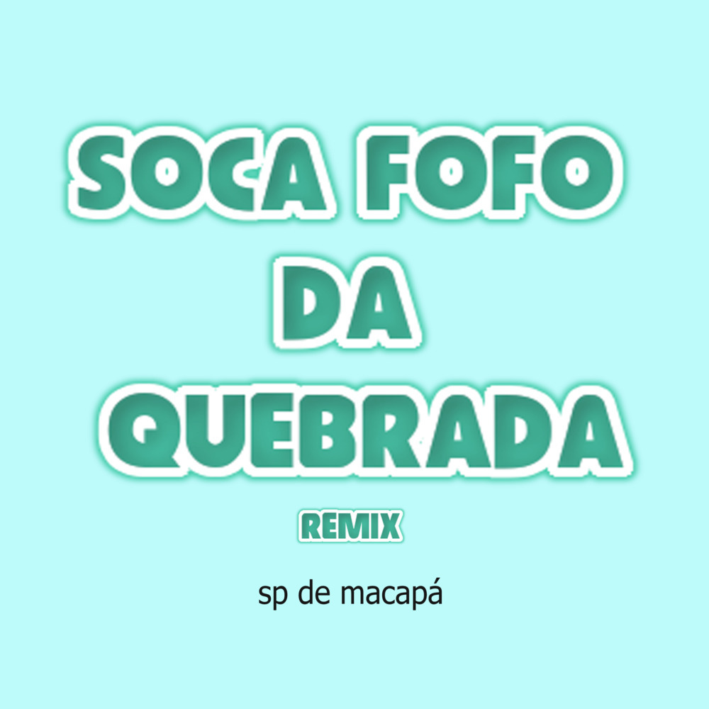 Soca Fofo da Quebrada Remix (Explicit)