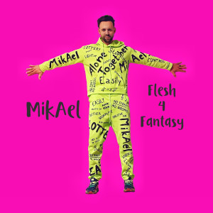 收聽Mikael的Flesh 4 Fantasy歌詞歌曲
