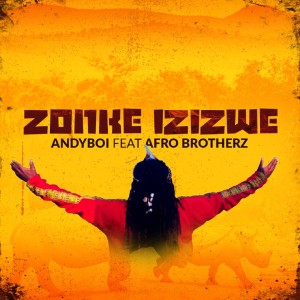 Zonke Izizwe dari Andyboi