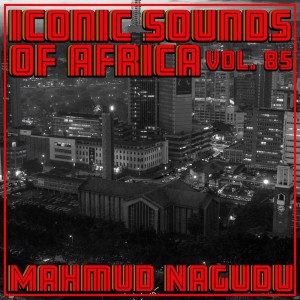 Iconic Sounds Of Africa - Vol. 85 dari Mahmud Nagudu