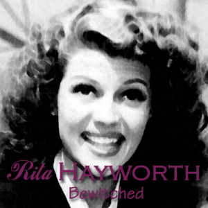 ดาวน์โหลดและฟังเพลง Bewitched พร้อมเนื้อเพลงจาก Rita Hayworth