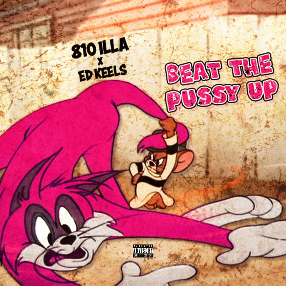 Beat The Pussy Up (feat. 810 ILLA) (Explicit)