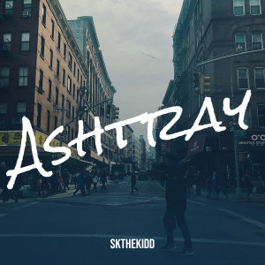 Listen to Ashtray (Explicit) song with lyrics from SKTheKidd