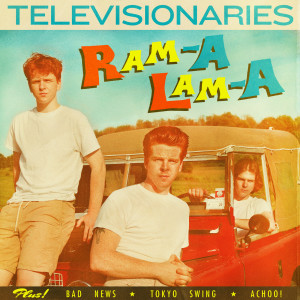 ดาวน์โหลดและฟังเพลง Ram-A Lam-A พร้อมเนื้อเพลงจาก Televisionaries