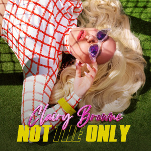 Listen to Not The Only song with lyrics from Clairy Browne