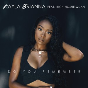 Kayla Brianna的專輯Do You Remember (feat. Rich Homie Quan) - Single