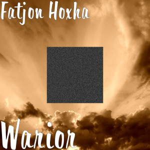 Dengarkan Warior lagu dari Fatjon Hoxha dengan lirik