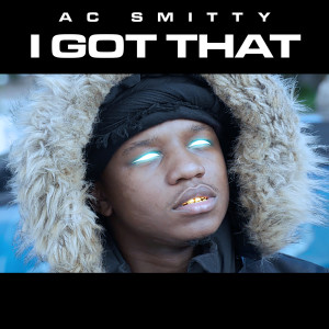 ดาวน์โหลดและฟังเพลง I Got That (Clean) พร้อมเนื้อเพลงจาก AC Smitty