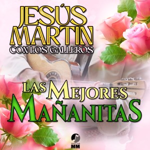Jesus Martin的專輯Las Mejores Mañanitas (Mariachi)